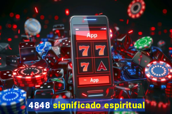 4848 significado espiritual